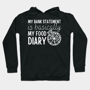 My Bank Statement Is Basically My Food Diary Pizza Design Hoodie